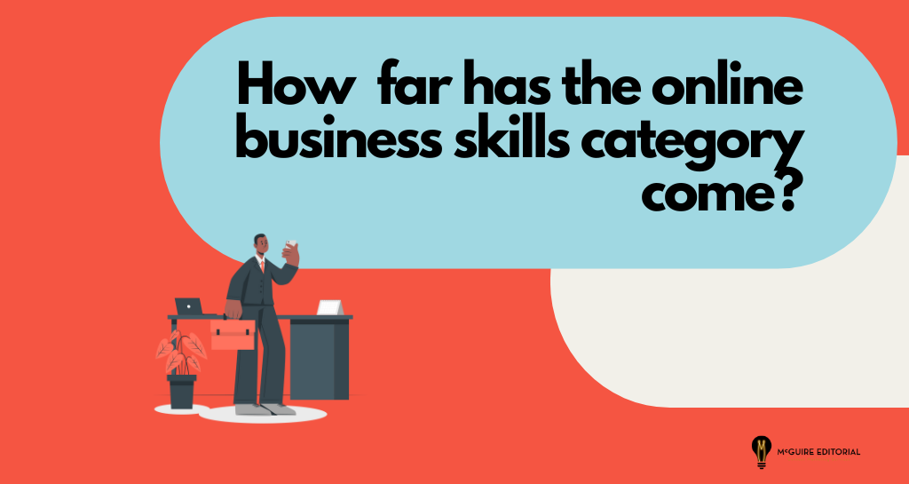 Skipping The MBA For Online Ed? How Far Has The Business Skills Category Come?