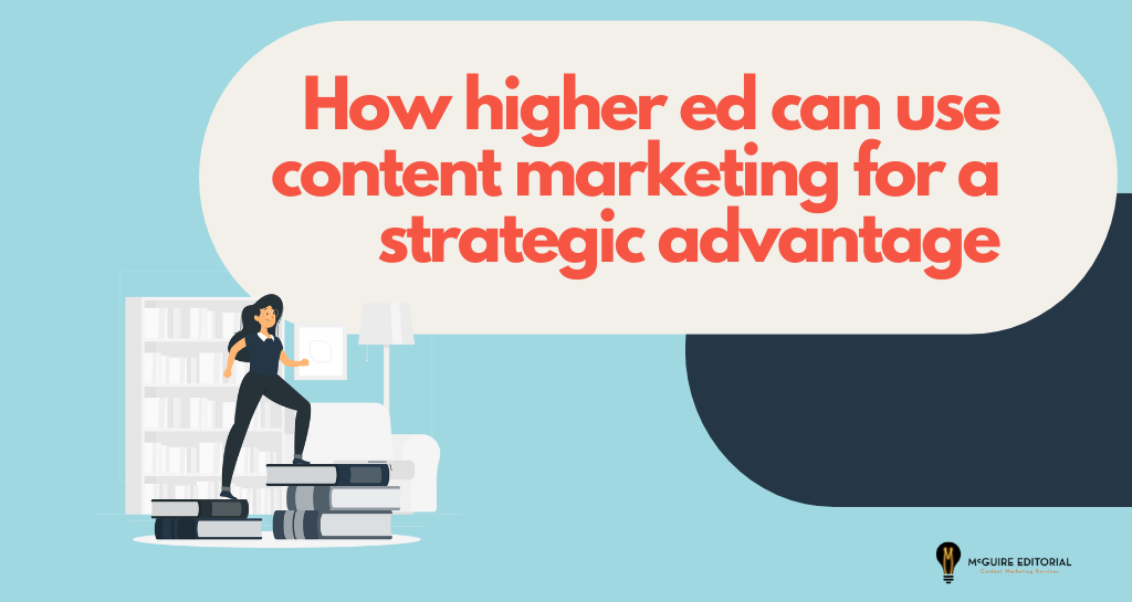 How Higher Ed Marketing Can Use Content for a Strategic Advantage